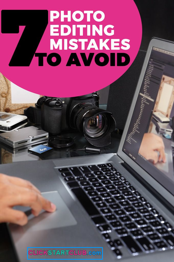 7 Photo Editing Mistakes to Avoid